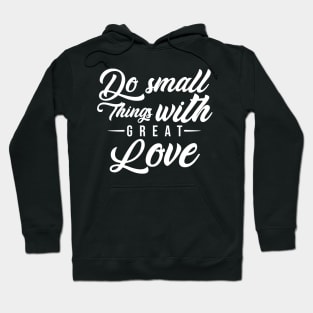 'Do Small Things With Great Love' Family Love Shirt Hoodie